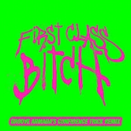 First Class Bitch Remixes