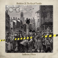 The Orb/Abolition Of The Royal Familia - Guillotine Mixes