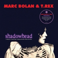 Marc Bolan / T Rex/Shadowhead