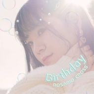 ROSARIO+CROSS/Birthday