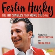 Ferlin Husky/A Hit Singles Collection 1952-1962 Featuring Terry Preston And Simon Crum