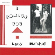 Larry Marshall/I Admire You (Ltd)