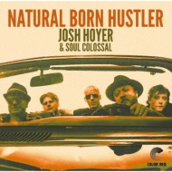 Josh Hoyer  Soul Colossal/Natural Born Hustler