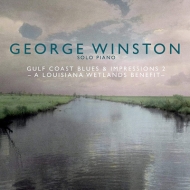 ジョージ・ウィンストン/Gulf Coast Blues ＆ Impressions 2 - A Louisiana Wetlands Benefit