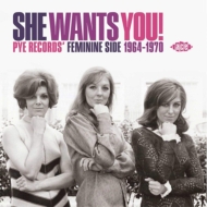 She Wants You!-Pye Records' Feminine Side 1964-1970