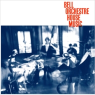 Bell Orchestre/House Music