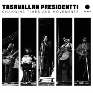 Tasavallan Presidentti/Changing Times And Movements - Live In Finland And Sweden 1970-1971