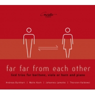Bariton  Bass Collection/Far Far From Each Other-lieder Trio For Bariton Burkhart(Br) M. koch(Va) L