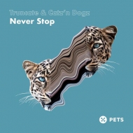 Truncate / Catz N Dogz/Never Stop Ep