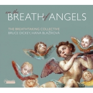Baroque Classical/On The Breath Of Angels： Blazikova(S) B. dickey(Cornetto) The Breathtaking Collecti
