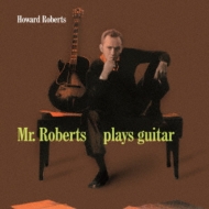洋楽 Mr. Roberts plays guitar Howard Roberts Mr.Roberts Plays Guitar : Howard Roberts | HMV&BOOKS online - YZMS