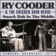 Ry Cooder / Chicken Skin Revue/Smack Dab In The Middle