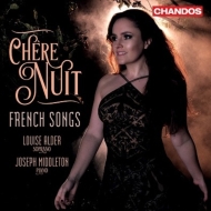 Chere Nuit -French Songs : Louise Alder(S)Joseph Middleton(P)