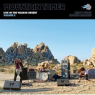 Mountain Tamer/Live In The Mojave Desert Volume 5 (Coloured Vinyl)