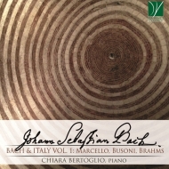 Chiara Bertoglio: Bach & Italy Vol.1-marcello, Brahms, Busoni