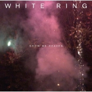 White Ring/Show Me Heaven