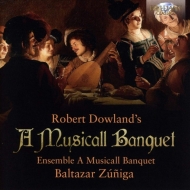 Renaissance Classical/Robert Dowland's A Musicall Banquet Robert Dowland's A Musicall Banquet