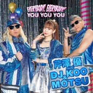 Everybody! Everybody!/You You You
