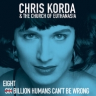 Chris Korda / Church Of Euthanasia/8 Billion Humans Cant Be Wron