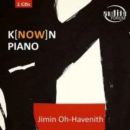 『K[NOW]N PIANO〜ピアノ音楽250年の対話』　ジミン・オウ＝ハヴェニート（2CD）