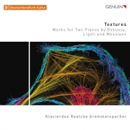 Piano Duo Roelcke Gremmelspalcher: Textures-debussy, Ligeti, Messiaen