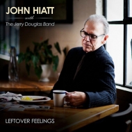 John Hiatt / Jerry Douglas/Leftover Feelings