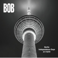 Bob (Rock)/Berlin Independence Days 21 / 10 / 1991 (Ltd)