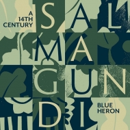 Medieval Classical/A 14th-century Salmagundi Metcalfe / Blue Heron Renaissance Choir