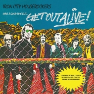 Iron City Houserockers/Have A Good Time But. Get Out Alive!