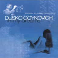 Dusko Goykovich/In My Dreams