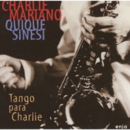 Charlie Mariano / Quique Sinesi/Tango Para Charlie