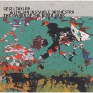 Cecil Taylor / Italian Instabile Orchestra/Owner Of The River Bank