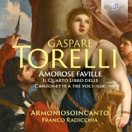 Torelli Gaspare (1572-1613)/Amorose Faville-canzonette A Tre Voce Book 4 ： Radicchia / Armonioso