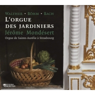 Organ Classical/Jerome Mondesert： L'orgue Des Jardiniers-walther G. bohm J. s.bach