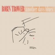 Robin Trower/Another Days Blues