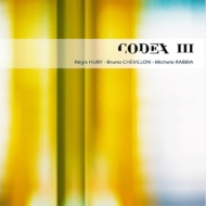 Regis Huby / Bruno Chevillon / Michele Rabbia/Codex III