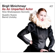 Birgit Minichmayr/As An Unperfect Actor - Nine Shakespeare Sonnets