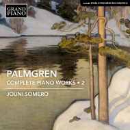 パルムグレン、セリム（1878-1951）/Complete Piano Works Vol.2： Somero
