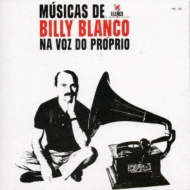 Musicas De Billy Blanco -Na Voz Do Proprio