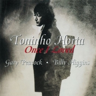 Toninho Horta/Once I Loved (Ltd)