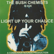 Bush Chemists/Light Up Your Chalice (Ltd)