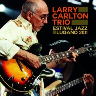 Larry Carlton/Estival Jazz Lugano 2011 (Ltd)