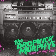 Dropkick Murphys/Turn Up That Dial