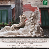 ピアノ作品集/Daniele Adornetto： La Ville Joyeuse-the City Of Naples In French Piano Music