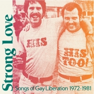 Various/Strong Love： Songs Of Gay Liberation 1972-81