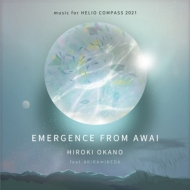 HIROKI OKANO feat. AKIRA  IKEDA/Emergence From Awai -music For Helio Compass 2021 The Time Now