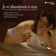 Je m'abandonne a vous -Airs sur des poesies de la Comtesse de la Suze : Marc Mauillon(Br)A.Mauillon, Rignol (2CD)