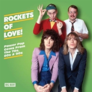 Rockets Of Love!: Power Pop Gems From The 70s, 80s & 90s