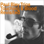 Paul Bley/Touching  Blood - Revisited