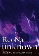 ReoNa/Reona One-man Concert Tour Unknown Live At Pacifico Yokohama